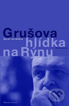 Kniha: Grušova hlídka na Rýnu (Karel Hvížďala). Mladá fronta, 2011 Kniha: Grušova hlídka na Rýnu (Karel Hvížďala). Mladá fronta, 2011