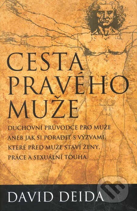 Kniha: Cesta pravého muže (David Deida). Synergie, 2011 Kniha: Cesta pravého muže (David Deida). Synergie, 2011