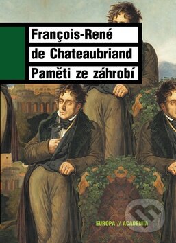 Kniha: Paměti ze záhrobí (François-René de Chateaubriand). Academia, 2011 Kniha: Paměti ze záhrobí (François-René de Chateaubriand). Academia, 2011