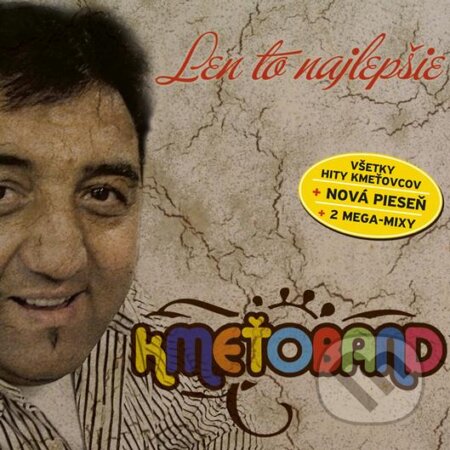 Hudobné CD: Kmeťoband: Len To Najlepšie (EMI Music). EMI Music, 2011 Hudobné CD: Kmeťoband: Len To Najlepšie (EMI Music). EMI Music, 2011