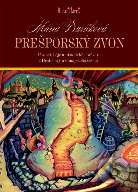 Kniha: Prešporský zvon (Mária Ďuríčková). Slovenské pedagogické nakladateľstvo - Mladé letá, 2011 Kniha: Prešporský zvon (Mária Ďuríčková). Slovenské pedagogické nakladateľstvo - Mladé letá, 2011