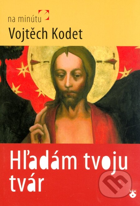 Kniha: Hľadám tvoju tvár (Vojtěch Kodet). Karmelitánske nakladateľstvo, 2011 Kniha: Hľadám tvoju tvár (Vojtěch Kodet). Karmelitánske nakladateľstvo, 2011