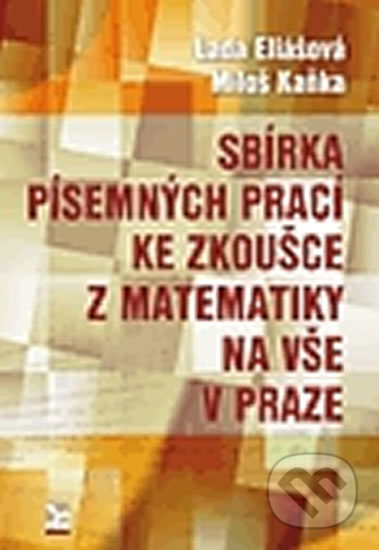 Kniha: Sbírka písemných prací ke zkoušce z matematiky na VŠE v Praze (Lada Kaňka Miloš Eliášová). Ekopress, 2011 Kniha: Sbírka písemných prací ke zkoušce z matematiky na VŠE v Praze (Lada Kaňka Miloš Eliášová). Ekopress, 2011