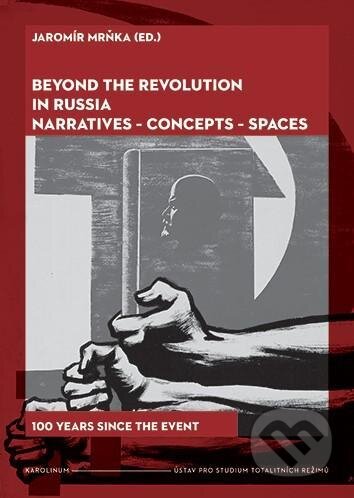 Kniha: Beyond the Revolution in Russia (Jaromír Mrňka). Karolinum, 2021 Kniha: Beyond the Revolution in Russia (Jaromír Mrňka). Karolinum, 2021
