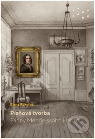 Kniha: Písňová tvorba Fanny Mendelssohn Hensel (Elena Pokorná). JAMU, 2021 Kniha: Písňová tvorba Fanny Mendelssohn Hensel (Elena Pokorná). JAMU, 2021