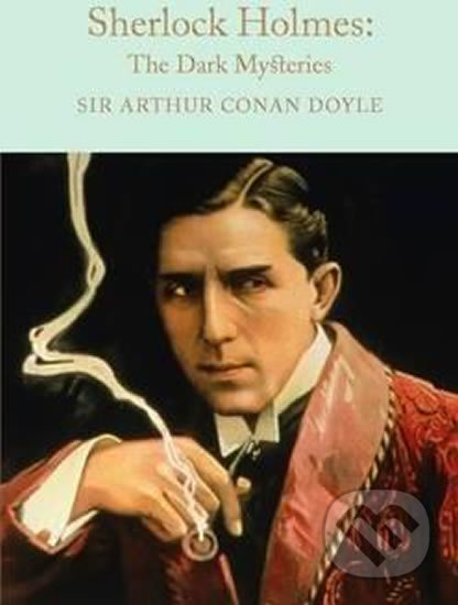 Kniha: Sherlock Holmes: The Dark Mysteries (Arthur Conan Doyle). Pan Macmillan, 2016 Kniha: Sherlock Holmes: The Dark Mysteries (Arthur Conan Doyle). Pan Macmillan, 2016