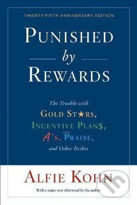 Kniha: Punished by Rewards (Alfie Kohn). Houghton Mifflin, 2018 Kniha: Punished by Rewards (Alfie Kohn). Houghton Mifflin, 2018
