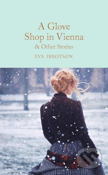 Kniha: A Glove Shop in Vienna and Other Stories (Eva Ibbotson). MacMillan, 2021 Kniha: A Glove Shop in Vienna and Other Stories (Eva Ibbotson). MacMillan, 2021