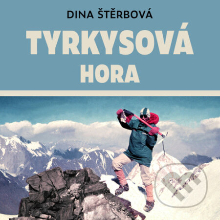 Audiokniha: Tyrkysová hora (Dina Štěrbová). Tympanum, 2021 Audiokniha: Tyrkysová hora (Dina Štěrbová). Tympanum, 2021