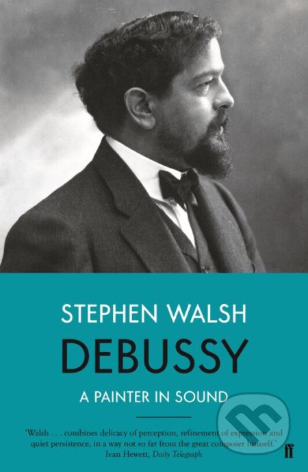 Kniha: Debussy (Stephen Walsh). Faber and Faber, 2019 Kniha: Debussy (Stephen Walsh). Faber and Faber, 2019