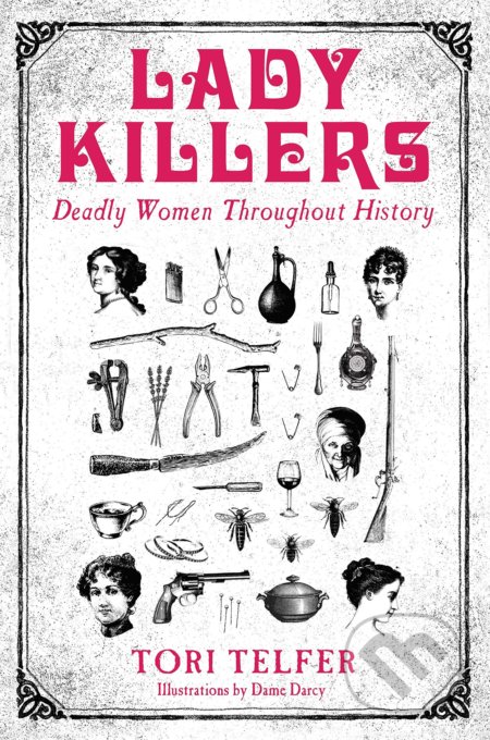 Kniha: Lady Killers (Tori Telfer). John Blake, 2018 Kniha: Lady Killers (Tori Telfer). John Blake, 2018