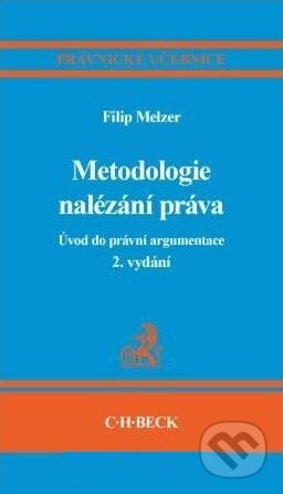Kniha: Metodologie nalézání práva (Filip Melzer). C. H. Beck, 2011 Kniha: Metodologie nalézání práva (Filip Melzer). C. H. Beck, 2011