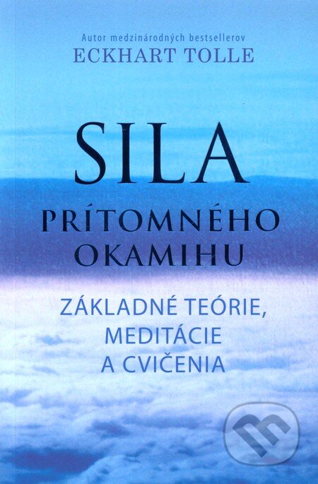Kniha: Sila prítomného okamihu - Cvičenia (Eckhart Tolle). Eastone Books, 2011 Kniha: Sila prítomného okamihu - Cvičenia (Eckhart Tolle). Eastone Books, 2011