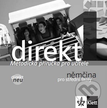 Direkt 1 neu Metodická příručka (CD) (Beata Cwikowska, Giorgio Motta, Olga Vomáčková a Tomáš Černý). Klett, 2011 Direkt 1 neu Metodická příručka (CD) (Beata Cwikowska, Giorgio Motta, Olga Vomáčková a Tomáš Černý). Klett, 2011