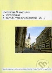 Kniha: Umenie na Slovensku v historických a kultúrnych súvislostiach 2010 (Trnavská univerzita). Trnavská univerzita, 2011 Kniha: Umenie na Slovensku v historických a kultúrnych súvislostiach 2010 (Trnavská univerzita). Trnavská univerzita, 2011