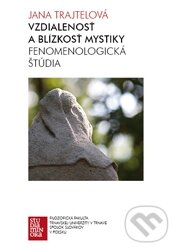 Kniha: Vzdialenosť a blízkosť mystiky (Jana Trajtelová). Trnavská univerzita, 2011 Kniha: Vzdialenosť a blízkosť mystiky (Jana Trajtelová). Trnavská univerzita, 2011