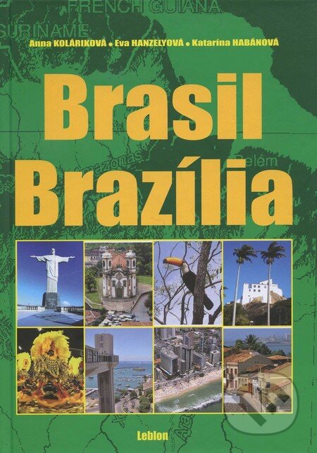 Kniha: Brasil / Brazília (Anna Koláriková, Eva Hanzelyová a Katarína Habánová). Leblon, 2011 Kniha: Brasil / Brazília (Anna Koláriková, Eva Hanzelyová a Katarína Habánová). Leblon, 2011