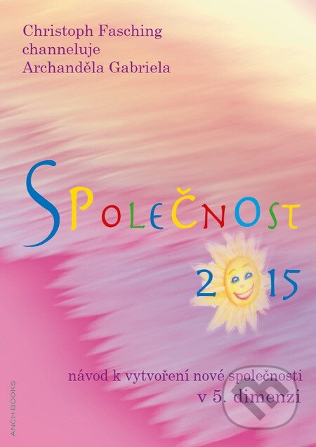 Kniha: Společnost 2015 (Christoph Fasching). Anch-books, 2011 Kniha: Společnost 2015 (Christoph Fasching). Anch-books, 2011