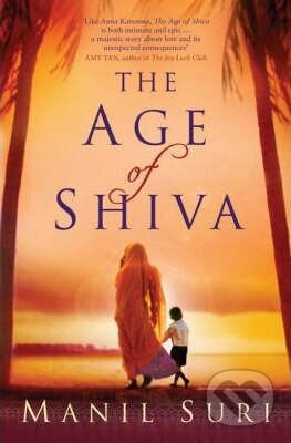 Kniha: The Age of Shiva (Manil Suri). Bloomsbury, 2009 Kniha: The Age of Shiva (Manil Suri). Bloomsbury, 2009