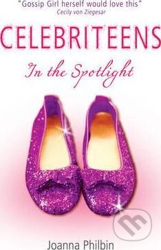 Kniha: Celebriteens: In The Spotlight (Joanna Philbin). Scholastic, 2011 Kniha: Celebriteens: In The Spotlight (Joanna Philbin). Scholastic, 2011