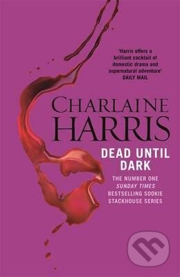 Kniha: Dead Until Dark (Charlaine Harris). Orion, 2011 Kniha: Dead Until Dark (Charlaine Harris). Orion, 2011