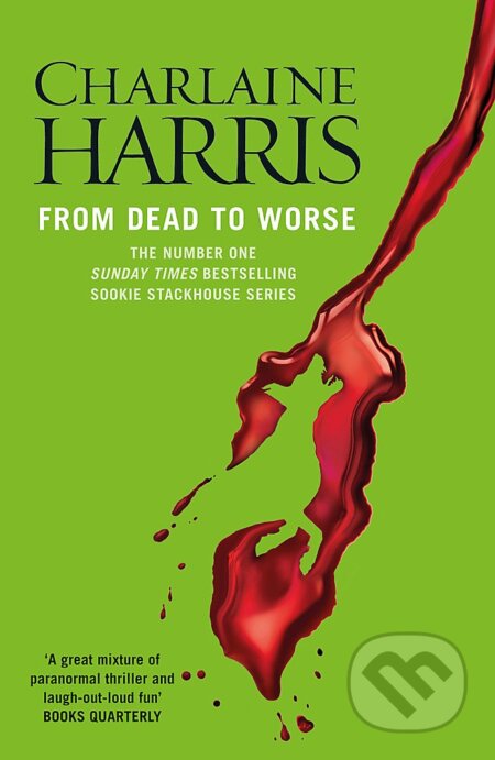 Kniha: From Dead to Worse (Charlaine Harris). Gollancz, 2011 Kniha: From Dead to Worse (Charlaine Harris). Gollancz, 2011
