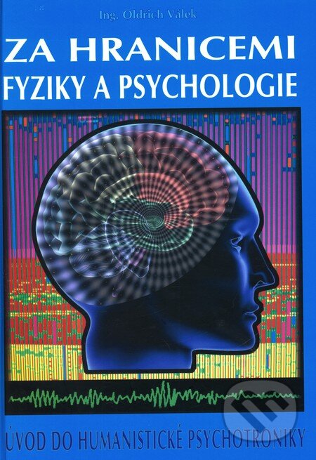 Kniha: Za hranicemi fyziky a psychologie (Oldřich Válek). CAD PRESS, 2011 Kniha: Za hranicemi fyziky a psychologie (Oldřich Válek). CAD PRESS, 2011