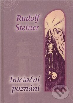 Kniha: Iniciační poznání (Rudolf Steiner). Fabula, 2011 Kniha: Iniciační poznání (Rudolf Steiner). Fabula, 2011