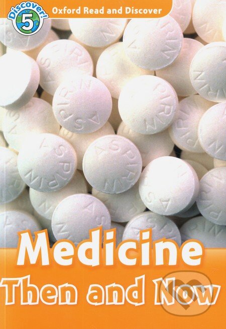 Kniha: Oxford Read and Discover 5: Medicine Then and Now + CD (Oxford University Press). Oxford University Press Kniha: Oxford Read and Discover 5: Medicine Then and Now + CD (Oxford University Press). Oxford University Press