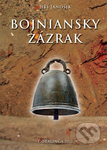 Kniha: Bojniansky zázrak (Jiří Janošík). Goralinga, 2011 Kniha: Bojniansky zázrak (Jiří Janošík). Goralinga, 2011