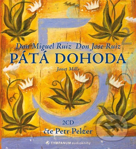 Audiokniha: Pátá dohoda (Don Miguel Ruiz). Tympanum, 2011 Audiokniha: Pátá dohoda (Don Miguel Ruiz). Tympanum, 2011