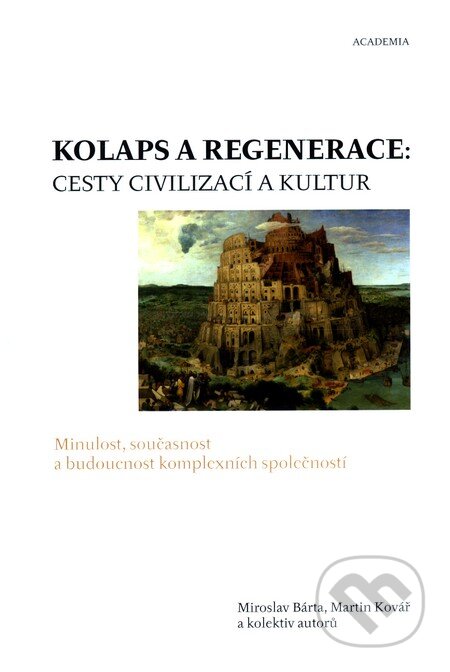 Kniha: Kolaps a regenerace: Cesty civilizací a kultur (Martin Kovář a Miroslav Bárta). Academia, 2011 Kniha: Kolaps a regenerace: Cesty civilizací a kultur (Martin Kovář a Miroslav Bárta). Academia, 2011