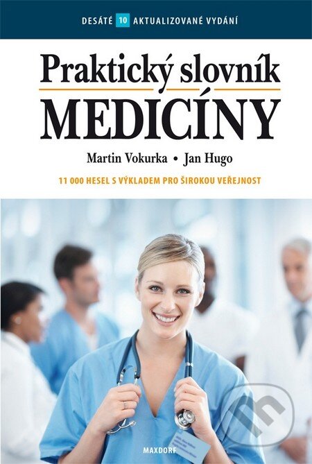 Kniha: Praktický slovník medicíny (Jan Hugo a Martin Vokurka). Maxdorf, 2011 Kniha: Praktický slovník medicíny (Jan Hugo a Martin Vokurka). Maxdorf, 2011