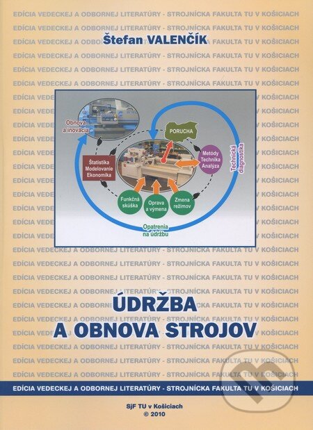 Kniha: Údržba a obnova strojov (Štefan Valenčík). Elfa, 2010 Kniha: Údržba a obnova strojov (Štefan Valenčík). Elfa, 2010