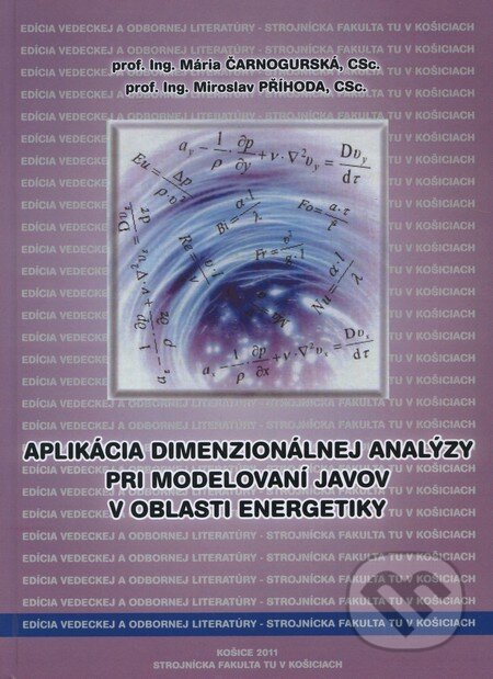 Kniha: Aplikácia dimenzionálnej analýzy pri modelovaní javov v oblasti energetiky (Mária Čarnogurská a kolektív). Technická univerzita v Košiciach, 2011 Kniha: Aplikácia dimenzionálnej analýzy pri modelovaní javov v oblasti energetiky (Mária Čarnogurská a kolektív). Technická univerzita v Košiciach, 2011