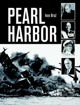 Kniha: Pearl Harbor (Ivan Brož). Ottovo nakladateľstvo, 2011 Kniha: Pearl Harbor (Ivan Brož). Ottovo nakladateľstvo, 2011