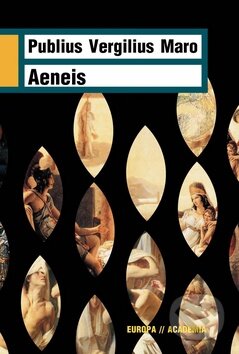 Kniha: Aeneis (Publius Vergilius Maro). Academia, 2011 Kniha: Aeneis (Publius Vergilius Maro). Academia, 2011