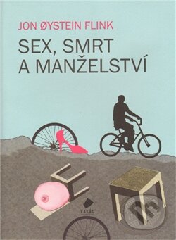 Kniha: Sex, smrt a manželství (Jon Oystein Flink). Vakát, 2011 Kniha: Sex, smrt a manželství (Jon Oystein Flink). Vakát, 2011