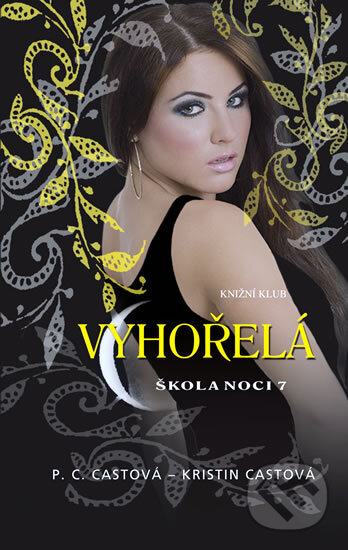 Kniha: Škola noci 7: Vyhořelá (Kristin Cast a P.C. Cast). Knižní klub, 2011 Kniha: Škola noci 7: Vyhořelá (Kristin Cast a P.C. Cast). Knižní klub, 2011