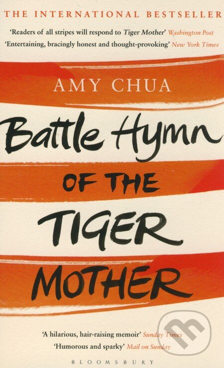 Kniha: Battle Hymn of the Tiger Mother (Amy Chua). Bloomsbury, 2011 Kniha: Battle Hymn of the Tiger Mother (Amy Chua). Bloomsbury, 2011