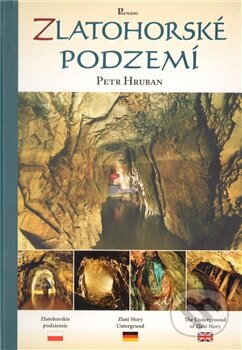 Kniha: Zlatohorské podzemí (Petr Hruban). Poznání, 2011 Kniha: Zlatohorské podzemí (Petr Hruban). Poznání, 2011