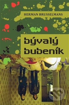 Kniha: Bývalý bubeník (Herman Brusselmans). Dybbuk, 2011 Kniha: Bývalý bubeník (Herman Brusselmans). Dybbuk, 2011