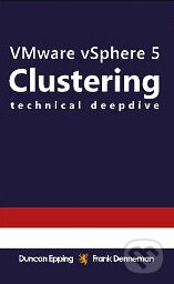 Kniha: Vmware Vsphere 5 Clustering Technical Deepdive (Frank Denneman a Duncan Epping). Createspace, 2011 Kniha: Vmware Vsphere 5 Clustering Technical Deepdive (Frank Denneman a Duncan Epping). Createspace, 2011