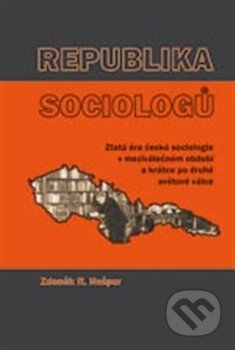 Kniha: Republika sociologů (Zdeněk R. Nešpor). Scriptorium, 2011 Kniha: Republika sociologů (Zdeněk R. Nešpor). Scriptorium, 2011