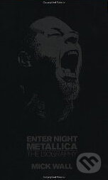 Kniha: Metallica: Enter Night (Mick Wall). Orion, 2010 Kniha: Metallica: Enter Night (Mick Wall). Orion, 2010