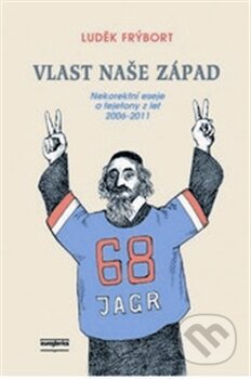 Kniha: Vlast naše Západ (Luděk Frýbort). Euroslavica, 2011 Kniha: Vlast naše Západ (Luděk Frýbort). Euroslavica, 2011