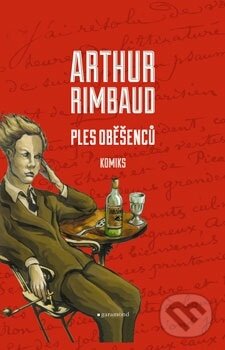 Kniha: Ples oběšenců (Arthur Rimbaud). Garamond, 2011 Kniha: Ples oběšenců (Arthur Rimbaud). Garamond, 2011