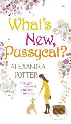 Kniha: Whats New, Pussycat? (Alexandra Potter). Hodder and Stoughton, 2011 Kniha: Whats New, Pussycat? (Alexandra Potter). Hodder and Stoughton, 2011