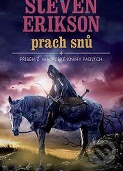 Kniha: Prach snů (Steven Erikson). Talpress, 2011 Kniha: Prach snů (Steven Erikson). Talpress, 2011