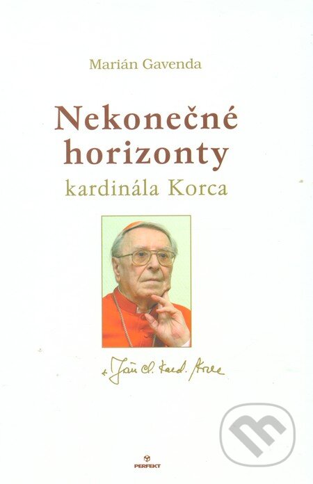 Kniha: Nekonečné horizonty kardinála Korca (Marián Gavenda). Perfekt, 2011 Kniha: Nekonečné horizonty kardinála Korca (Marián Gavenda). Perfekt, 2011